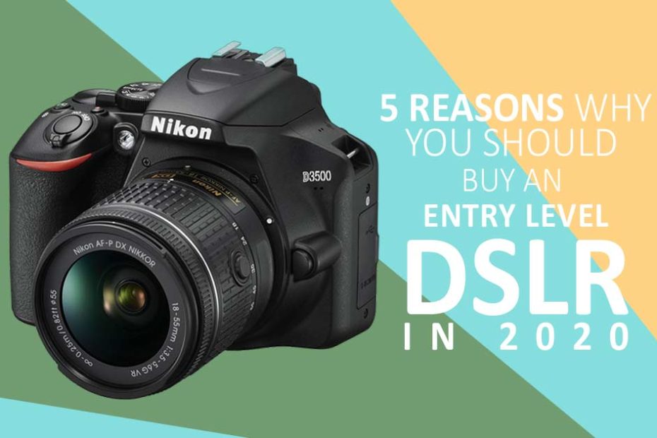 5 Reasons to buy a DSLR