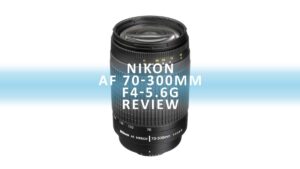 Nikon AF 70-300mm F4-5.6G Review