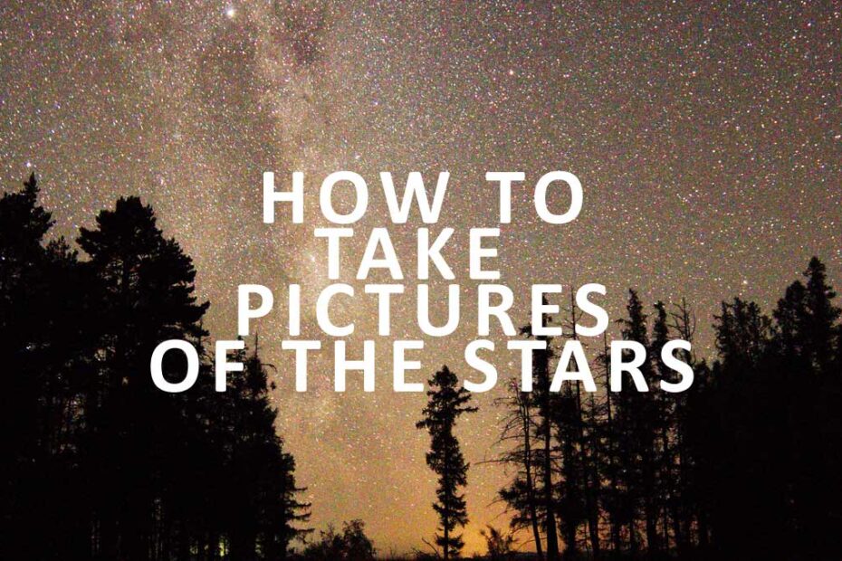 How to take pictures of the stars