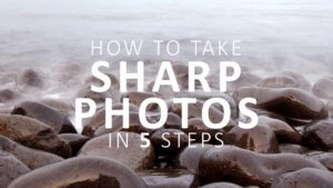 How to take sharp photos
