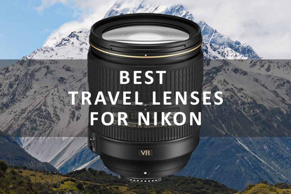 Best Travel Lenses for Nikon