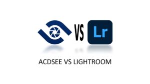ACDSEE vs Lightroom
